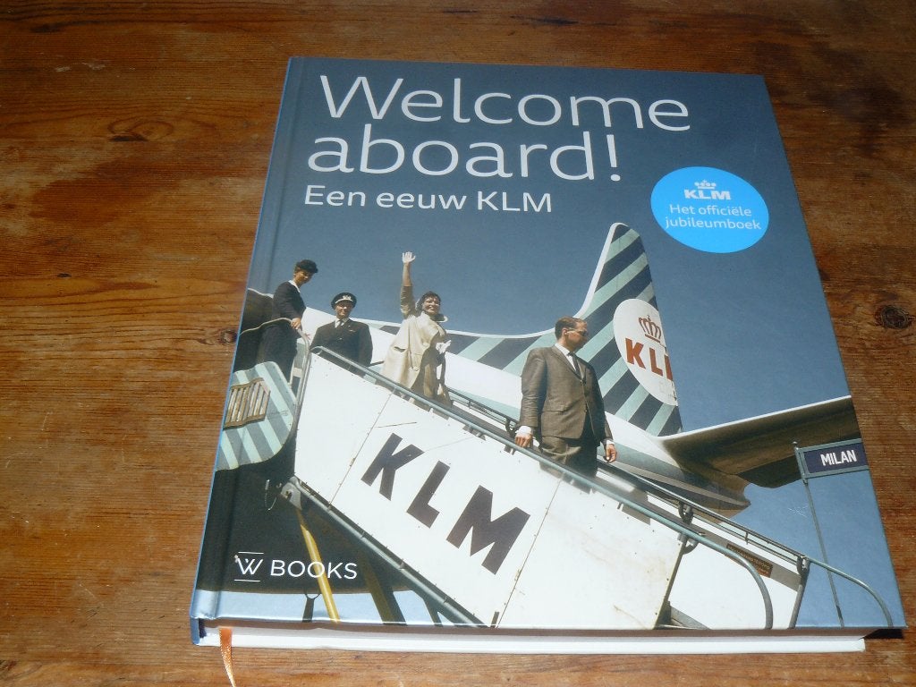 Welcome aboard ! Een eeuw KLM het officiële jubileumboek, Verzamelen, Luchtvaart en Vliegtuigspotten, Ophalen of Verzenden, Zo goed als nieuw