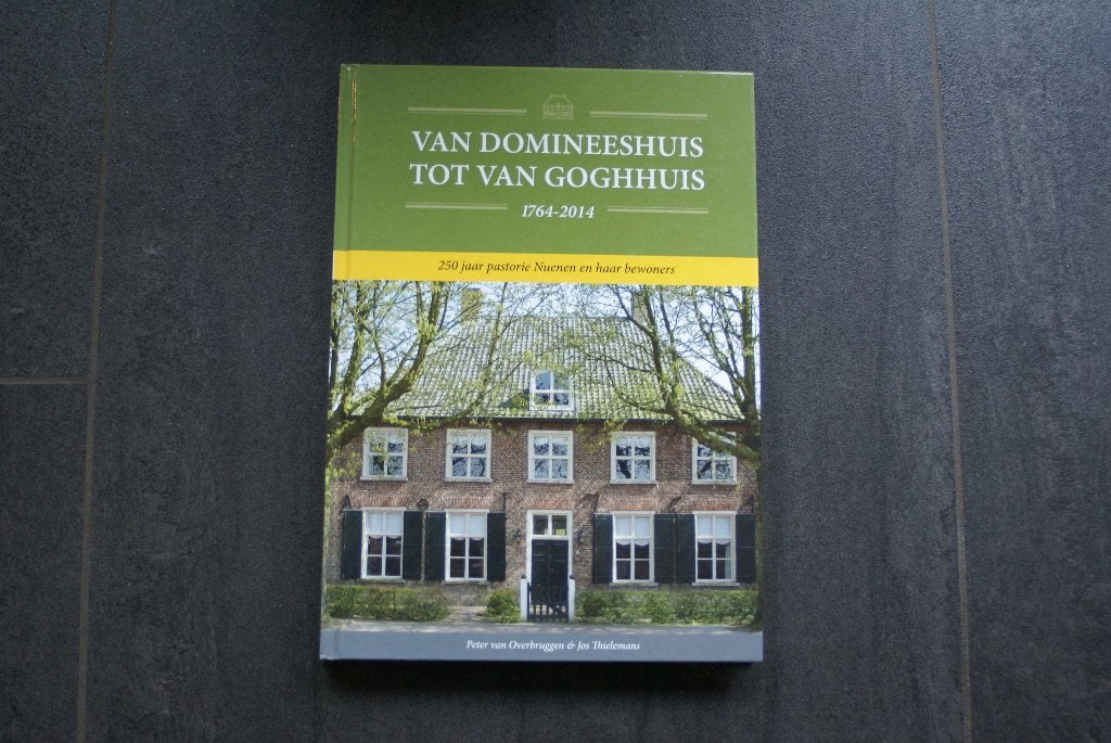Van domineeshuis tot Van Goghhuis 1764 -2014 Pastorie Nuenen, Ophalen of Verzenden, Zo goed als nieuw, Noord-Brabant