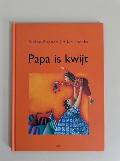 Papa is kwijt. Stefan Boonen / Hilde Jacobs. NIEUW., Ophalen, Fictie algemeen, Stefan Boonen / Hilde Jacobs, Jongen of Meisje