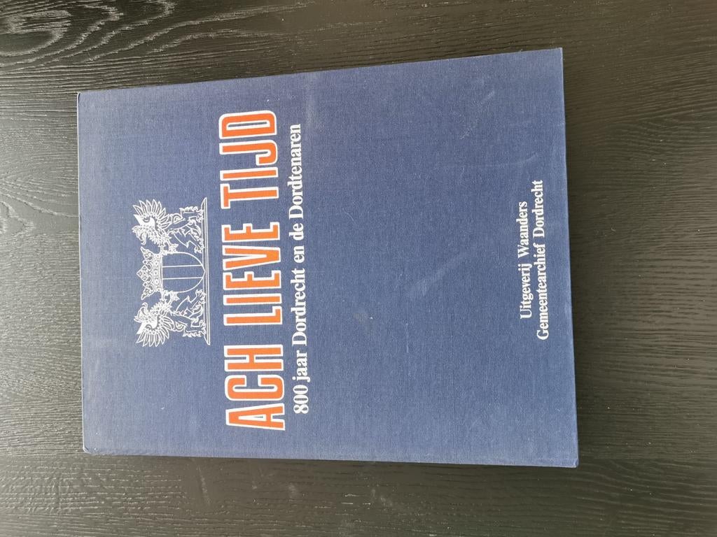 800jaar Dordrecht Ach Lieve Tijd, Boeken, Geschiedenis | Stad en Regio, Ophalen of Verzenden, Zo goed als nieuw