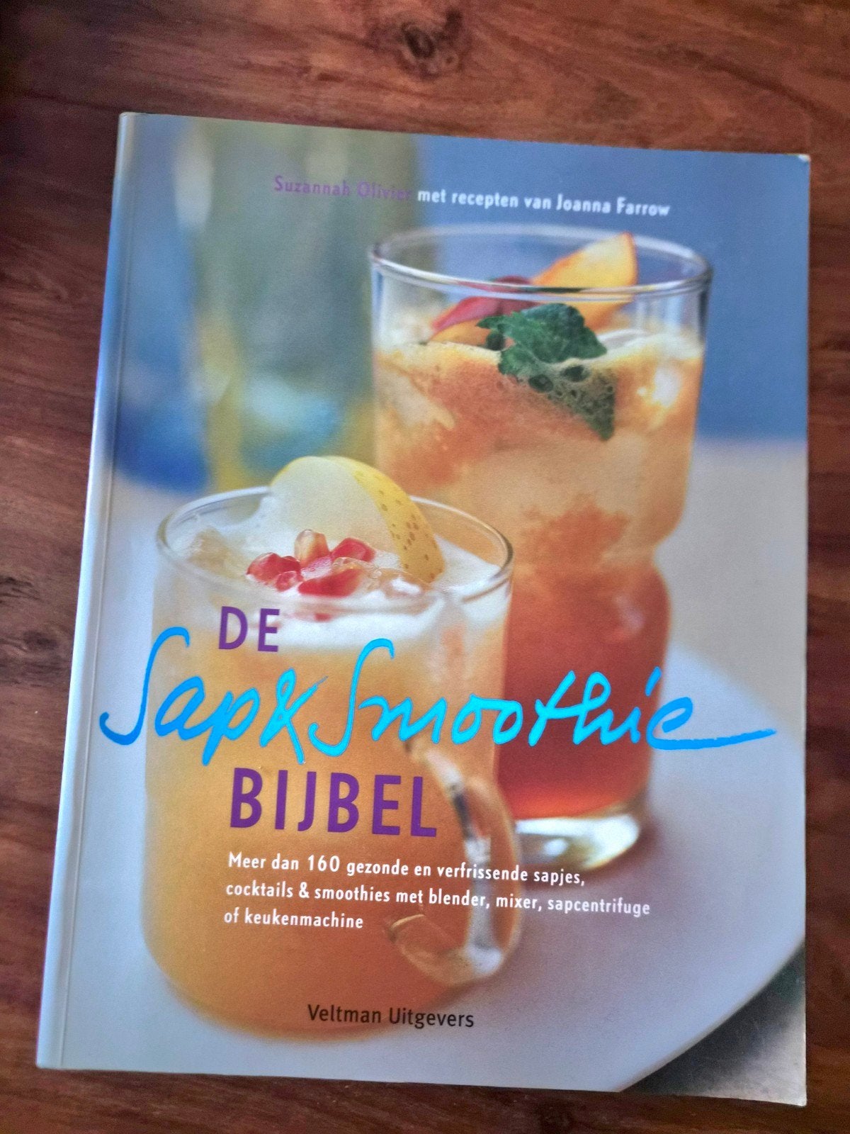 De Sap & Smoothie Bijbel - Meer dan 160 recepten, Boeken, Ophalen of Verzenden, Zo goed als nieuw, Suzannah Olivier, Joanna Farrow