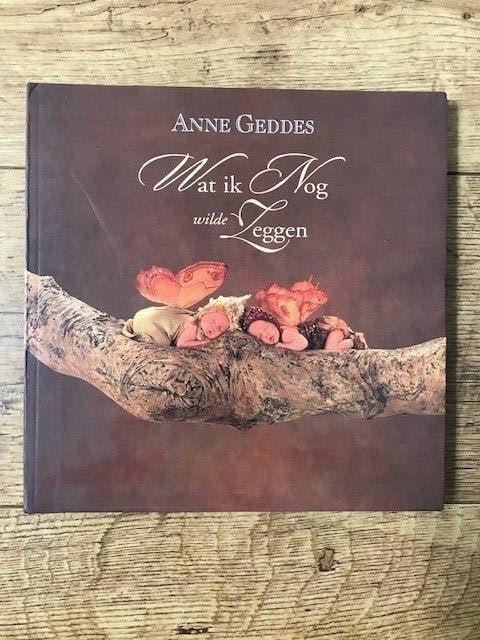 Anne Geddes boek wat ik nog wilde zeggen? mooi, Ophalen of Verzenden, Gelezen, Fotografen, Anna Geddes boek