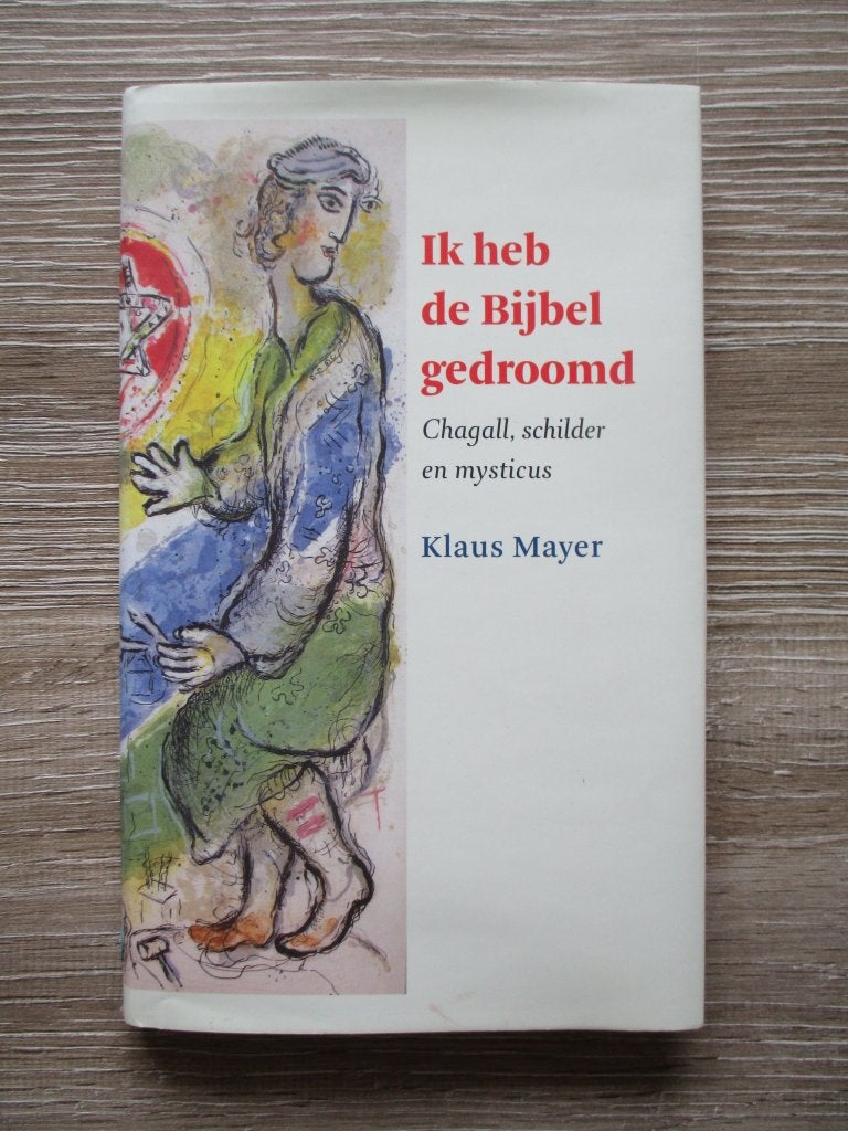 Ik heb de bijbel gedroomd; Chagall, schilder en mysticus -, Boeken, Ophalen of Verzenden, Gelezen