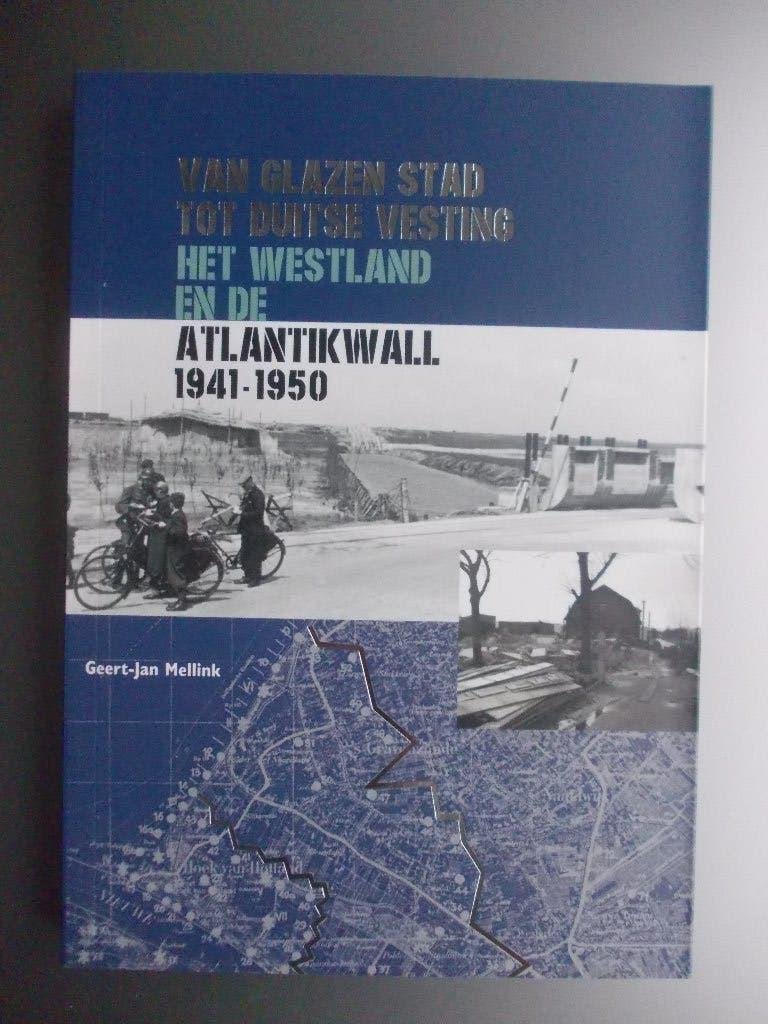ATLANTIKWALL -van Glazen Stad tot Duitse Vesting Westland ZH, Boeken, Ophalen of Verzenden, Tweede Wereldoorlog
