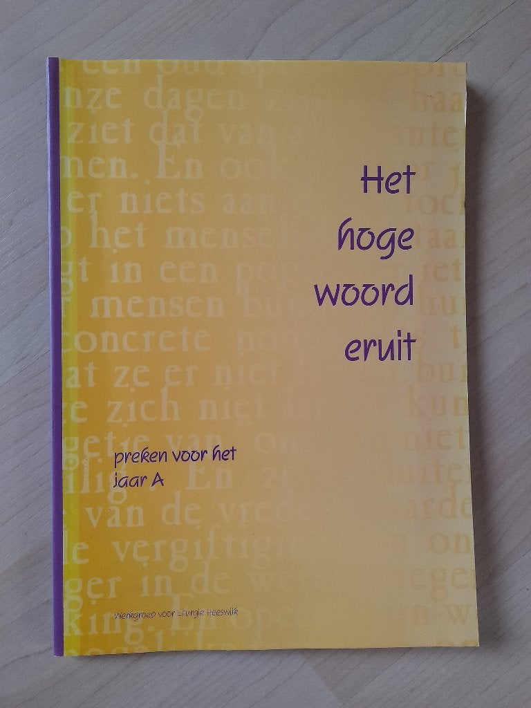 HET HOGE WOORD ERUIT Preken voor het jaar A, Ophalen of Verzenden, Gelezen