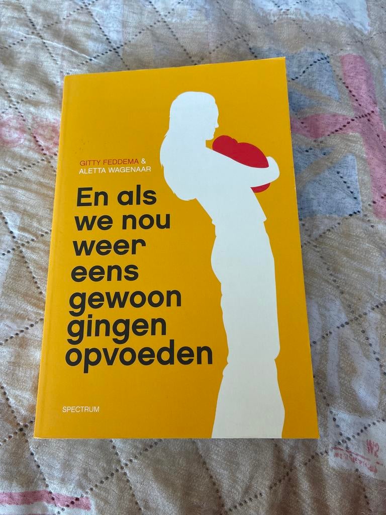 En als we nou weer eens gewoon gingen opvoeden, Boeken, Ophalen of Verzenden, Zo goed als nieuw, Opvoeding 6 tot 10 jaar