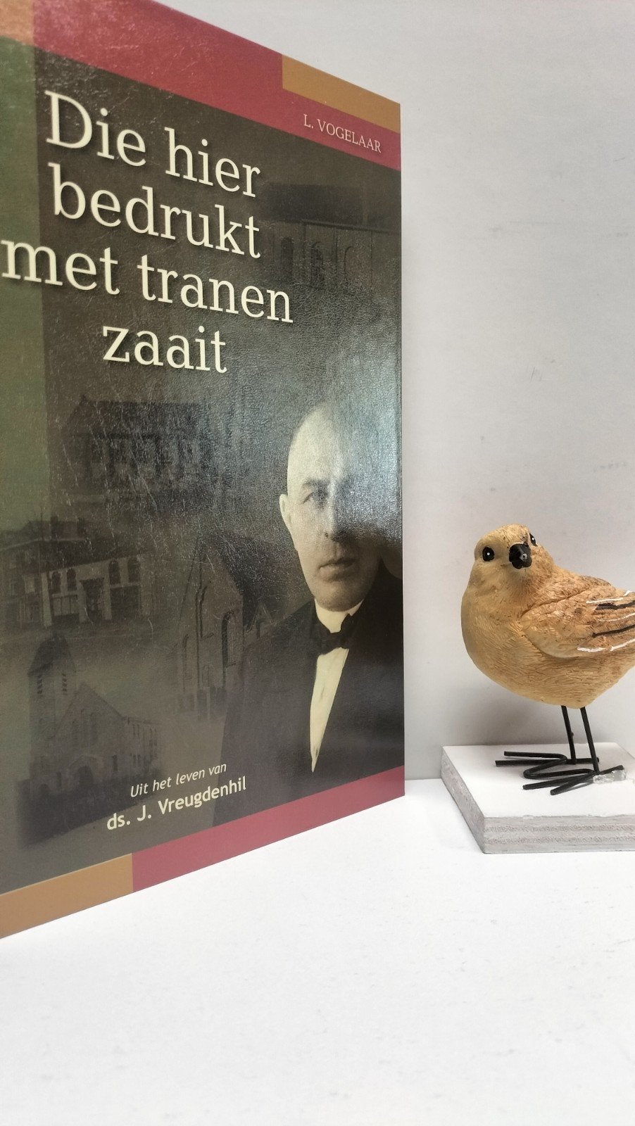 Vogelaar, L.; Die hier bedrukt met tranen zaait (ds J. Vreu, Boeken, Ophalen of Verzenden, Gelezen, Christendom | Protestants