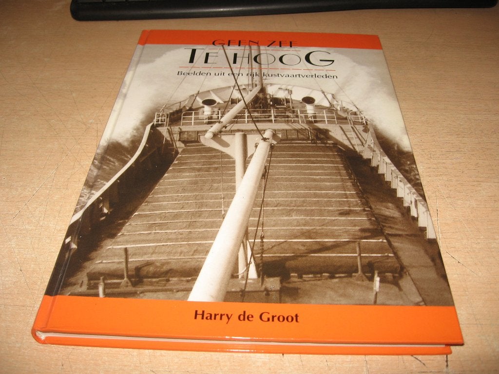 Harry de Groot         Geen zee te hoog,, Verzamelen, Scheepvaart, Ophalen of Verzenden, Zo goed als nieuw, Boek of Tijdschrift