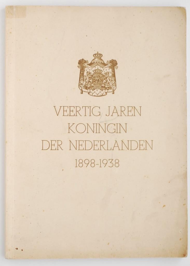 Veertig jaren Koningin der Nederlanden 1898-1938