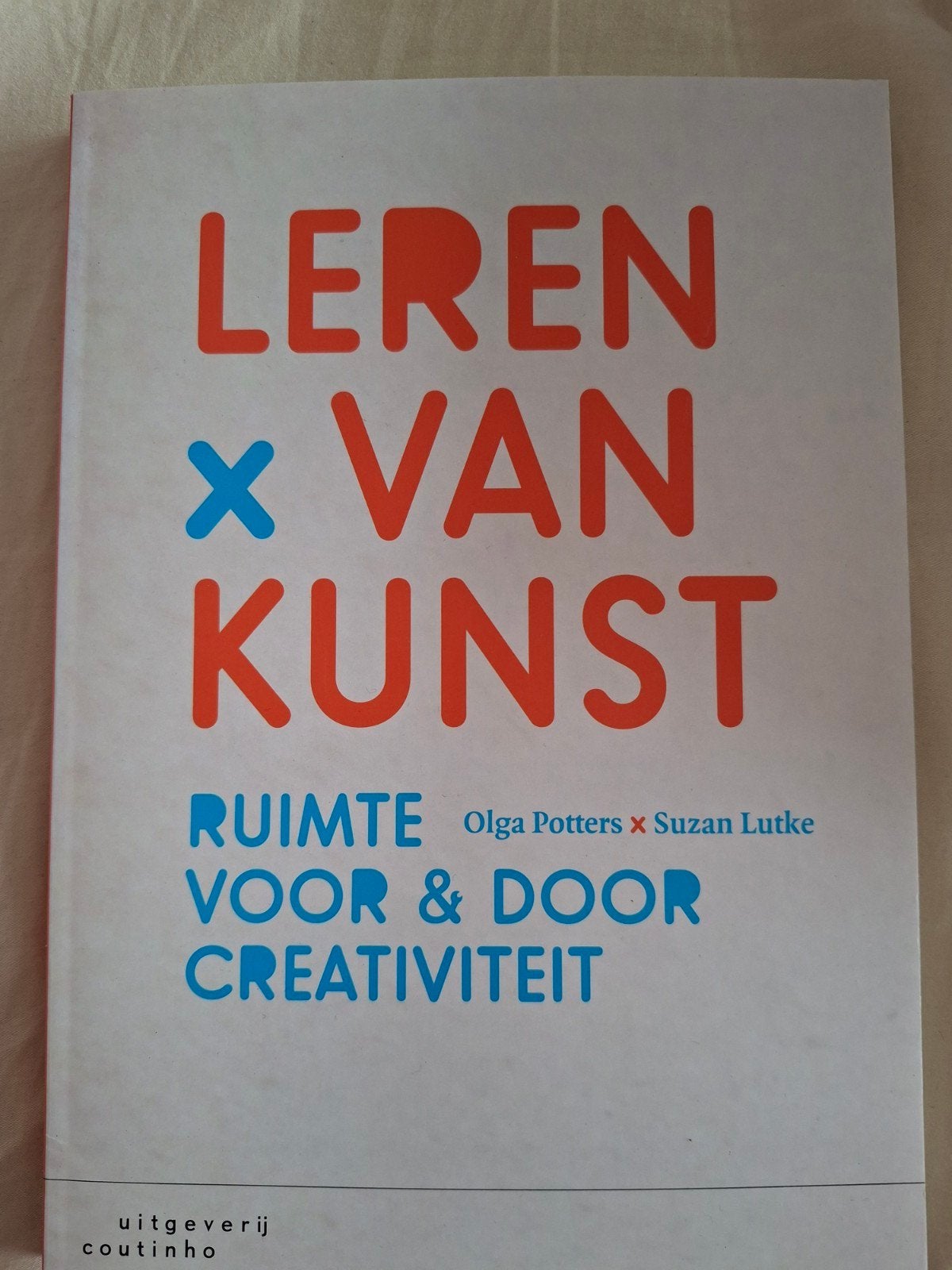 Leren van Kunst: Ruimte voor & door Creativiteit, Boeken, Ophalen of Verzenden, Zo goed als nieuw, Overige onderwerpen, Olga Potters, Suzan Lutke