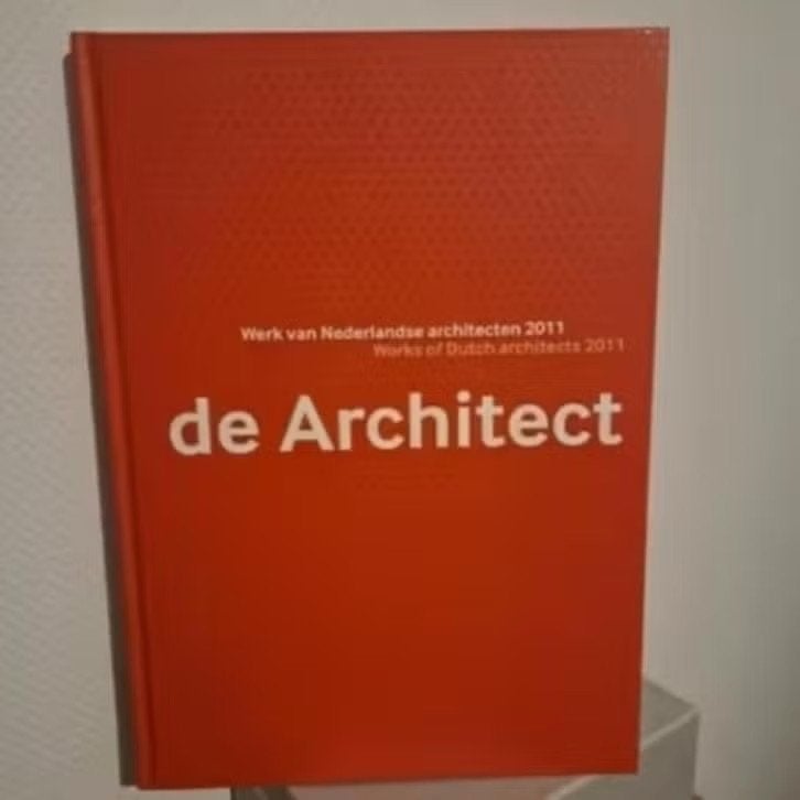 DE ARCHITECT 2011 / Werk van Nederlandse architecten, Ophalen of Verzenden, Zo goed als nieuw, Architecten