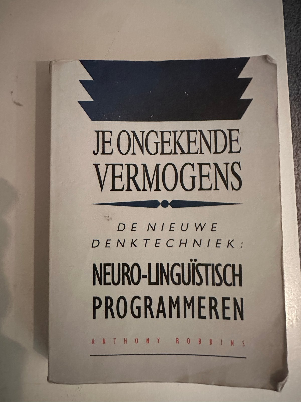 Je Ongekende Vermogens - Anthony Robbins (NLP), Ophalen of Verzenden, Gelezen