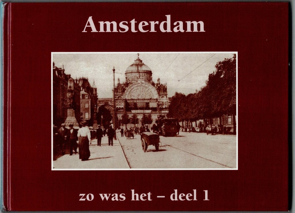 Amsterdam zo was het - deel 1 (Boek), Boeken, Geschiedenis | Stad en Regio, 20e eeuw of later, Ophalen of Verzenden, Zo goed als nieuw