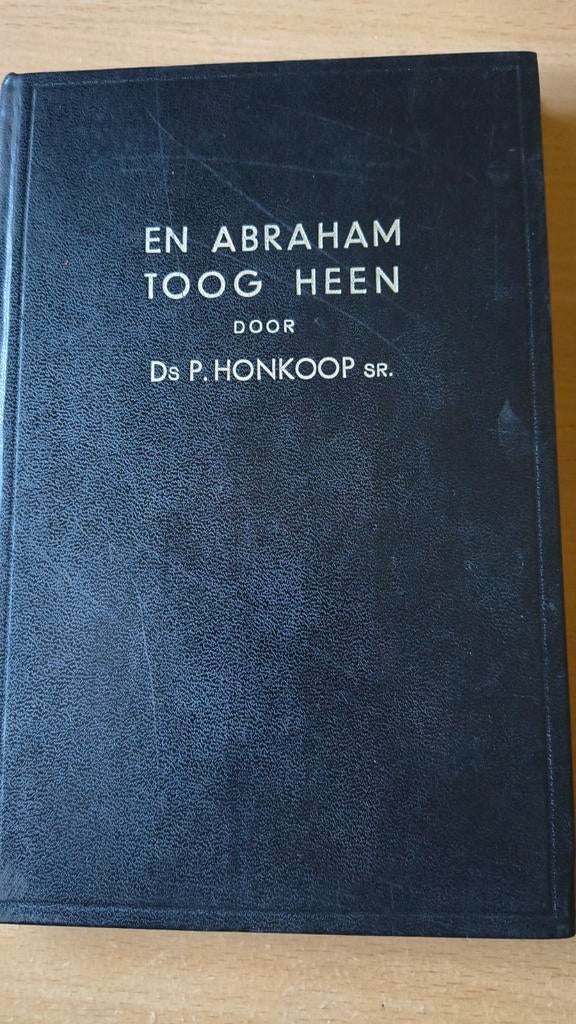En Abraham toog heen. Ds P Honkoop sr, Boeken, Christendom | Protestants, Ophalen of Verzenden, Zo goed als nieuw, Ds P Honkoop sr