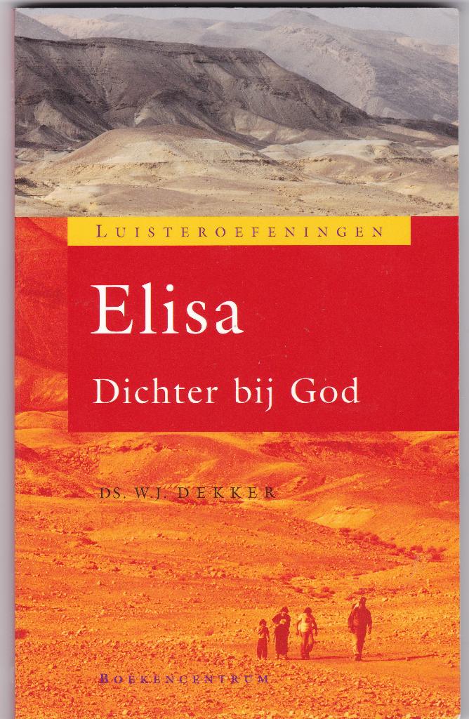 Dekker, Ds. W.J. – Elisa … Dichter bij God (8 Bijbelstudies), Ophalen of Verzenden, Zo goed als nieuw, Dekker, Ds. W.J., Christendom | Protestants
