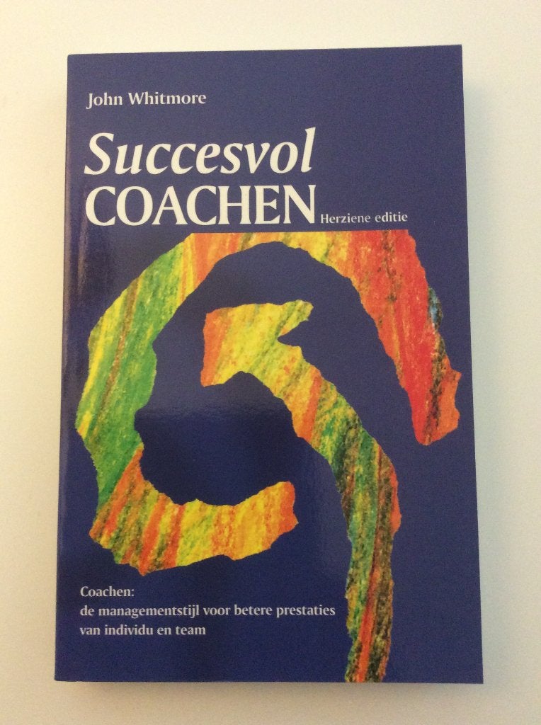 Succesvol coachen, herziene editie - John Whitmore, Boeken, Ophalen of Verzenden, Zo goed als nieuw