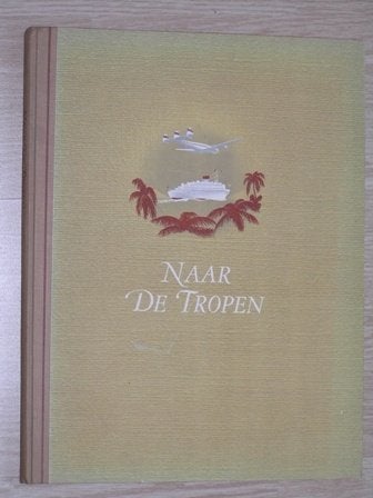 Naar de tropen Historisch plaatjes boek, Ophalen of Verzenden, Gelezen, Plaatjesalbum
