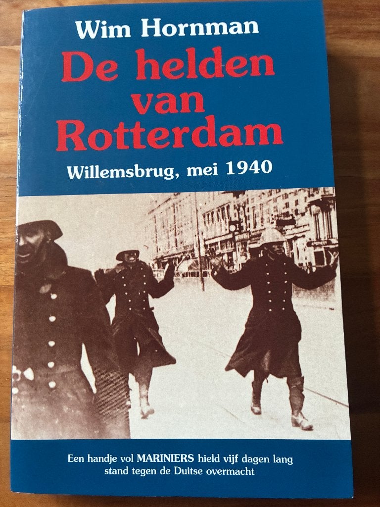 De Helden van Rotterdam ; Korps Mariniers Mei 1940 (Hornman), Tweede Wereldoorlog, Marine, Ophalen of Verzenden, Zo goed als nieuw
