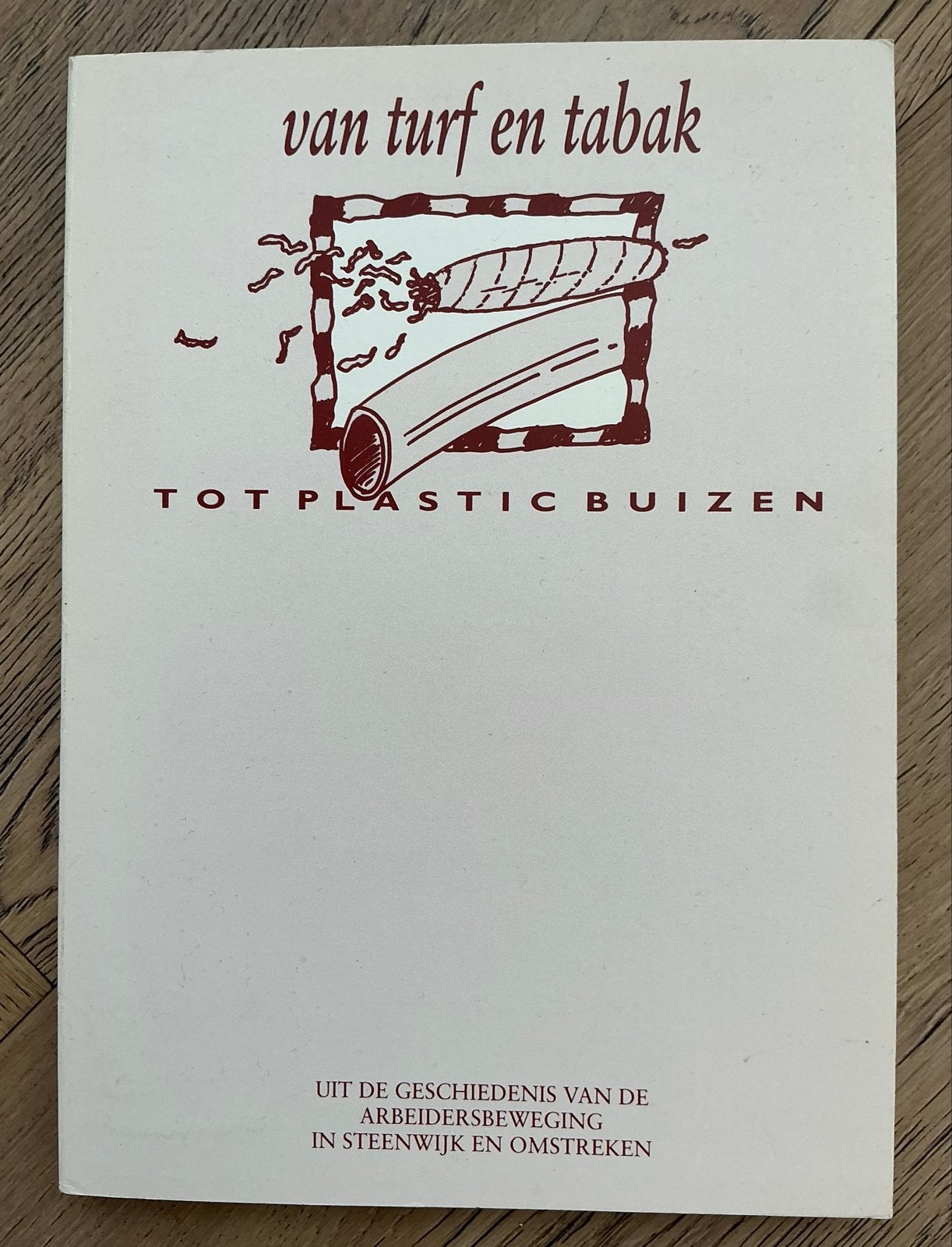 Van Turf en Tabak tot Plastic Buizen - Arbeidersbeweging, Boeken, Ophalen of Verzenden, 20e eeuw of later, Zo goed als nieuw