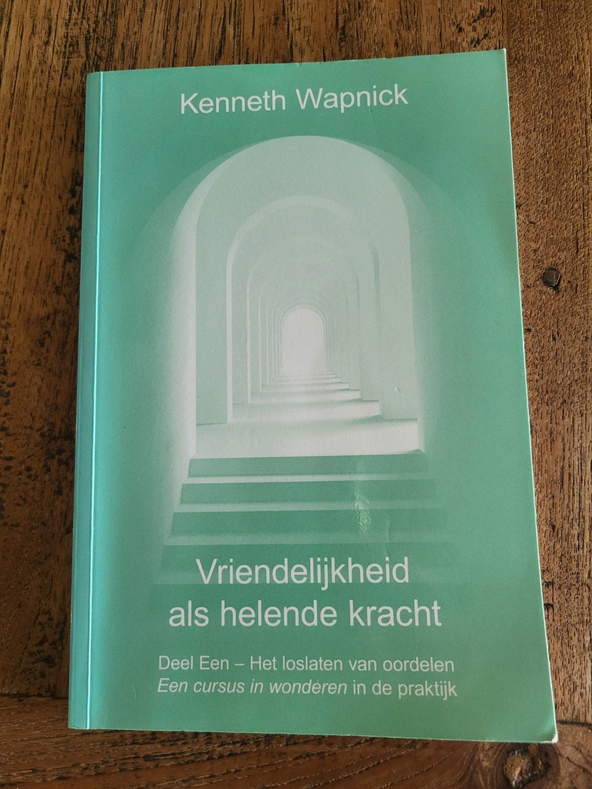 Vriendelijkheid als helende kracht - Kenneth Wapnick (ai, Boeken, Achtergrond en Informatie, Spiritualiteit algemeen, Ophalen of Verzenden
