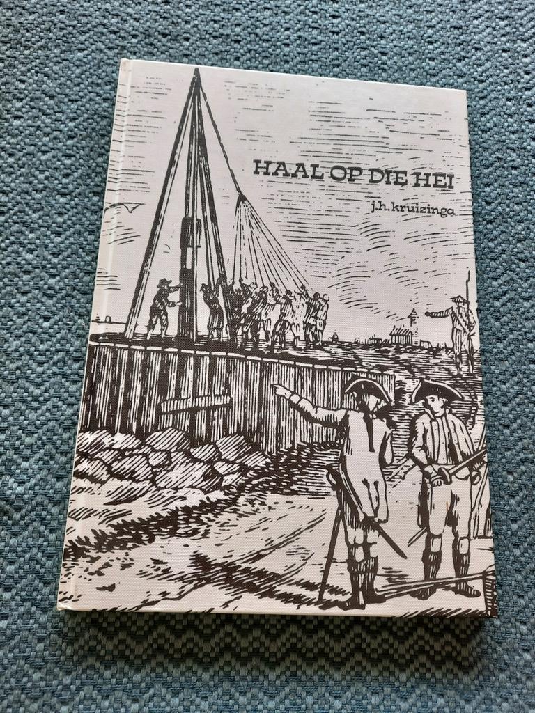 Haal op die hei! - J.H. Kruizinga (Hardcover, Nieuwstaat), Ophalen of Verzenden, 20e eeuw of later, Zo goed als nieuw, J.H. Kruizinga