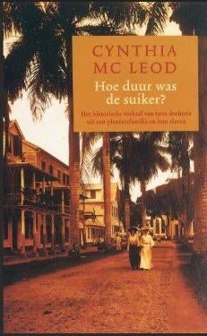 Cynthia McLeod - Hoe duur was de suiker, Boeken, Historische romans, Zo goed als nieuw, Ophalen of Verzenden