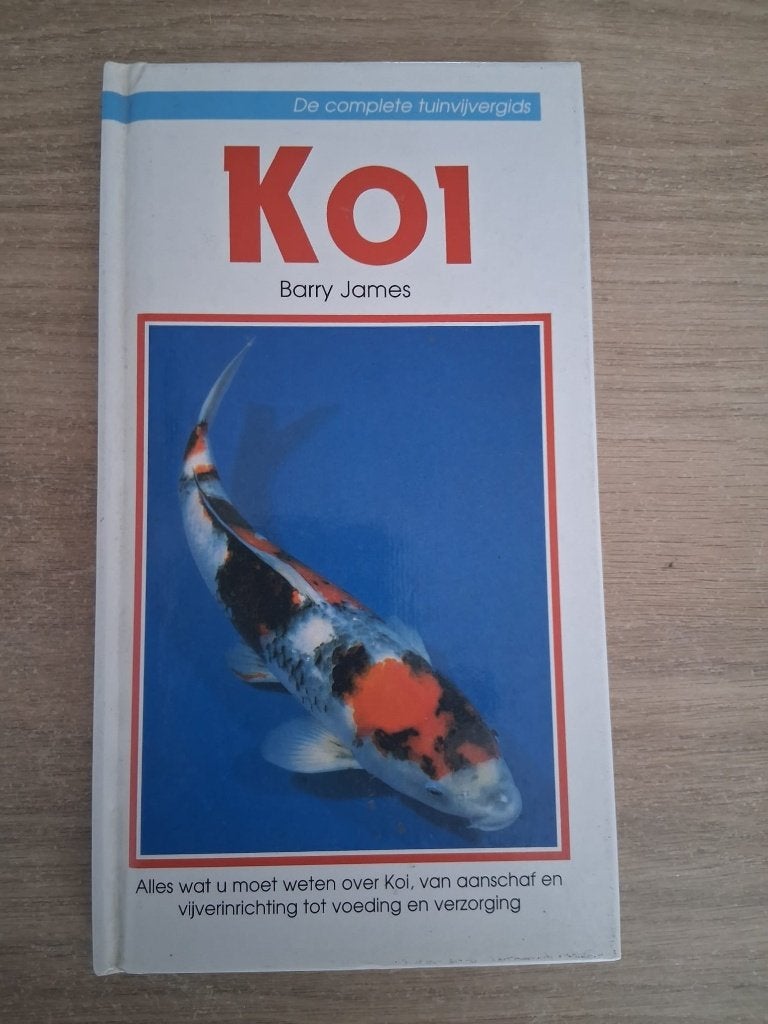 De complete vijvergids KOI - Barry James, Karper of Koi