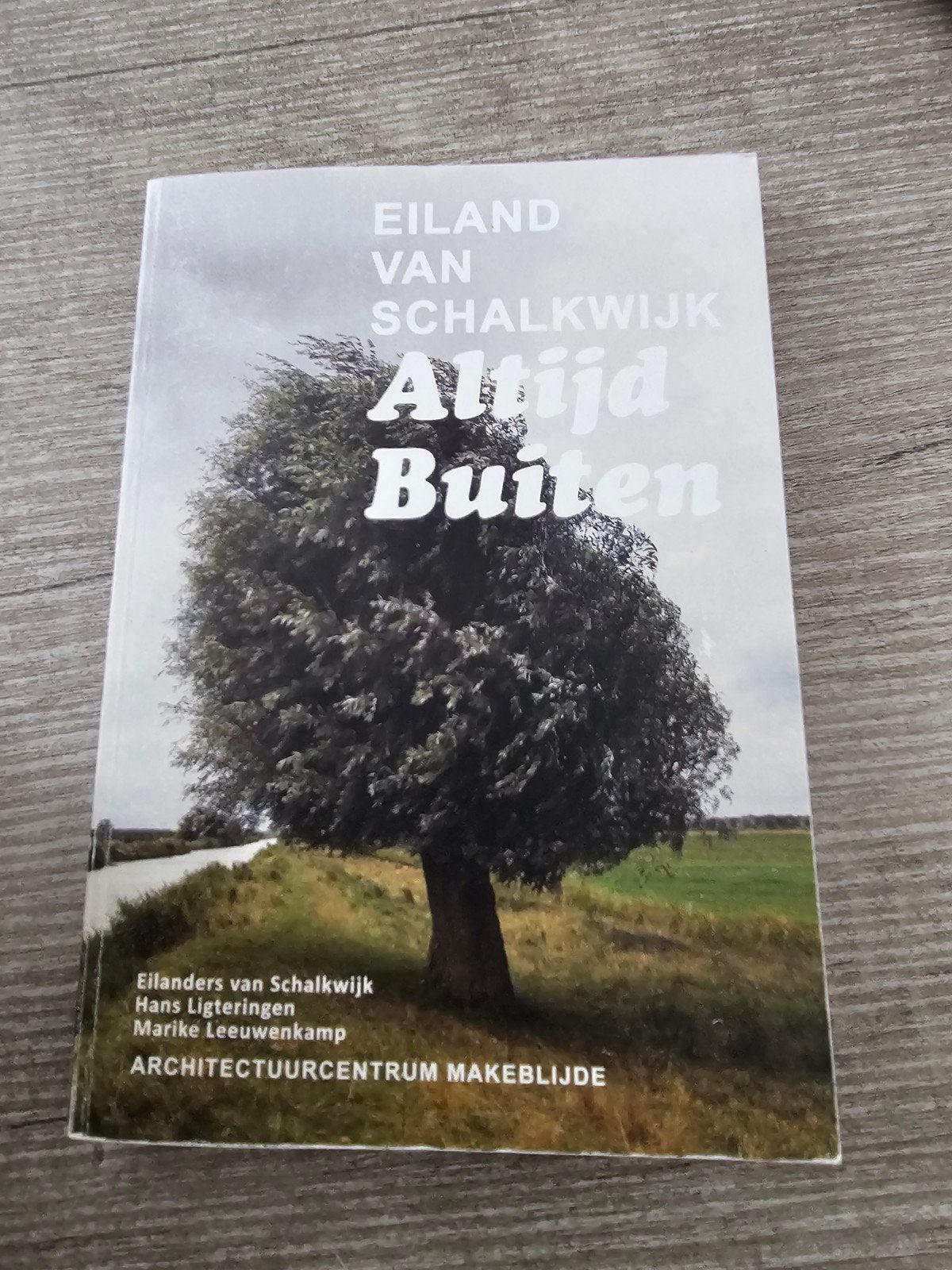 Eiland van Schalkwijk: Altijd Buiten - Architectuurcentrum, Ophalen of Verzenden, Gelezen, Eilanders van Schalkwijk, Hans Ligteringen, Marike Leeuwencamp