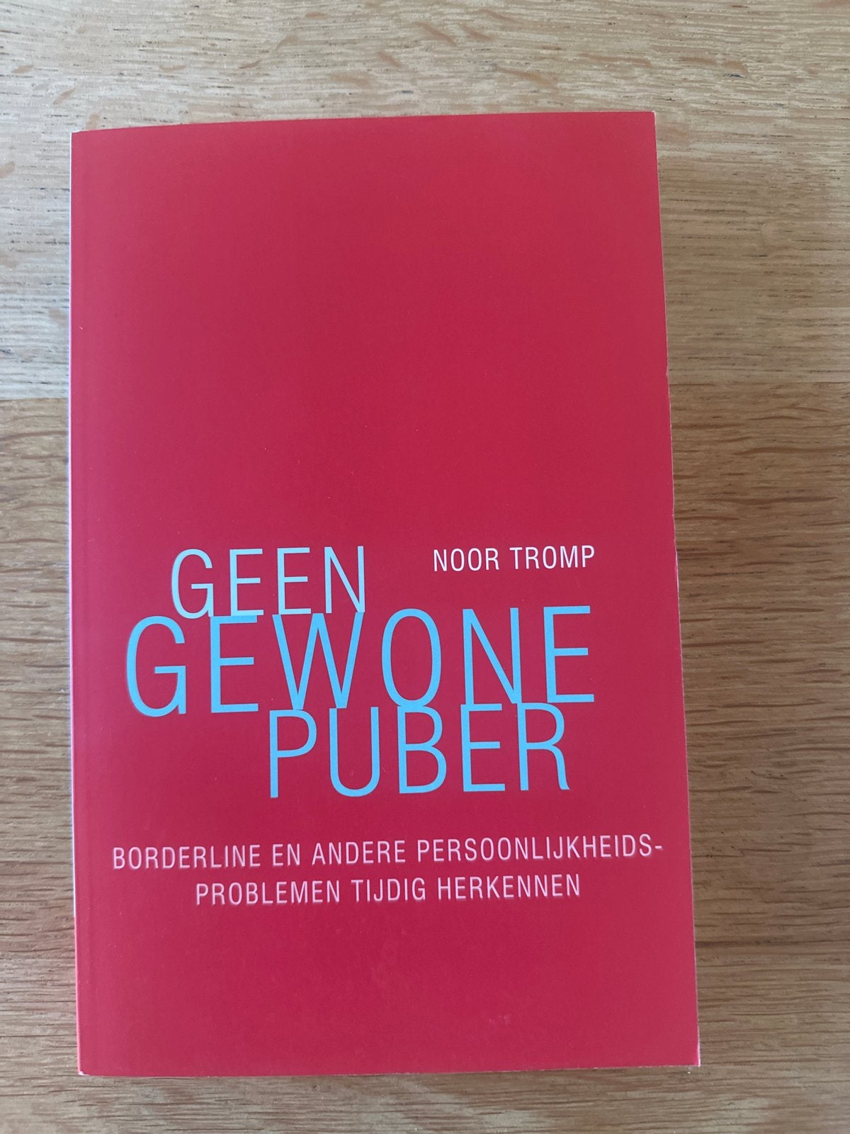Geen Gewone Puber - Borderline en andere persoonlijkheidspro, Ophalen of Verzenden, Zo goed als nieuw, Klinische psychologie