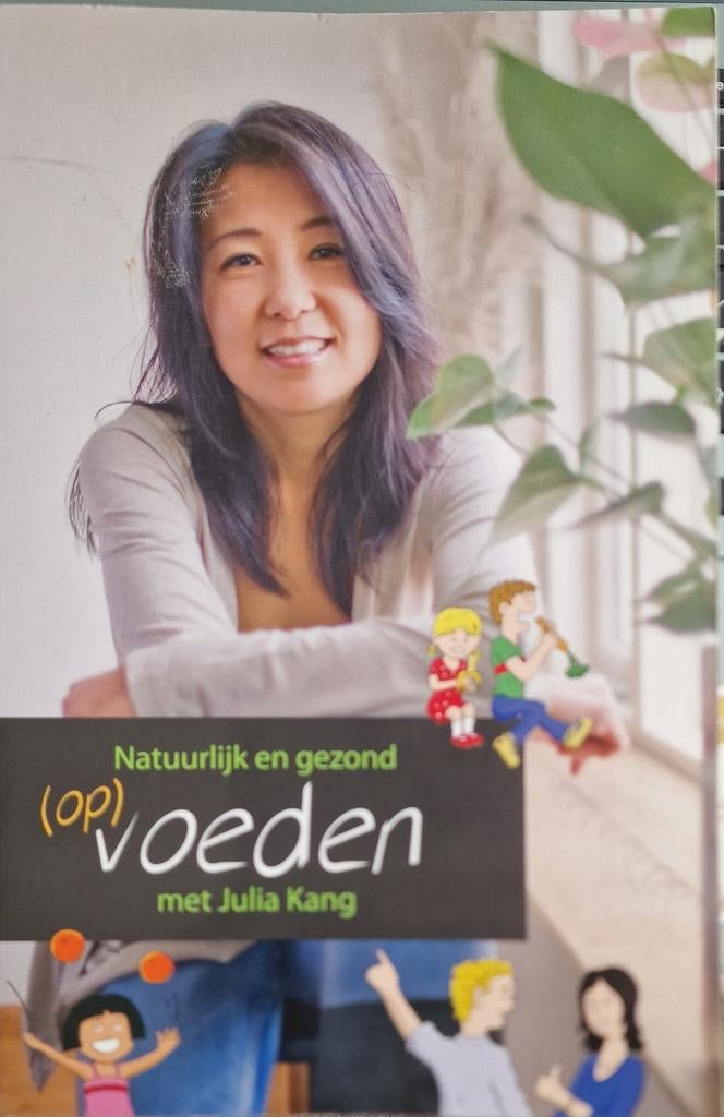 Natuurlijk en gezond (op)voeden met Julia Kang, Boeken, Ophalen, Nieuw, Opvoeding tot 6 jaar, Julia Kang