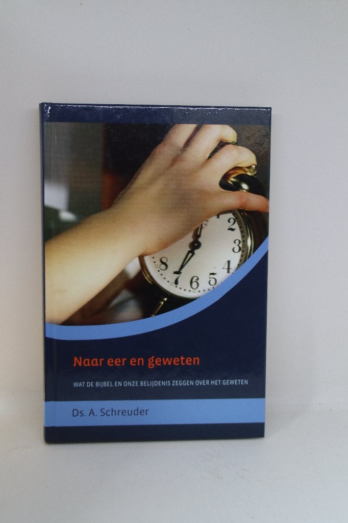 Naar eer en geweten - A. Schreuder, Ophalen of Verzenden, Gelezen