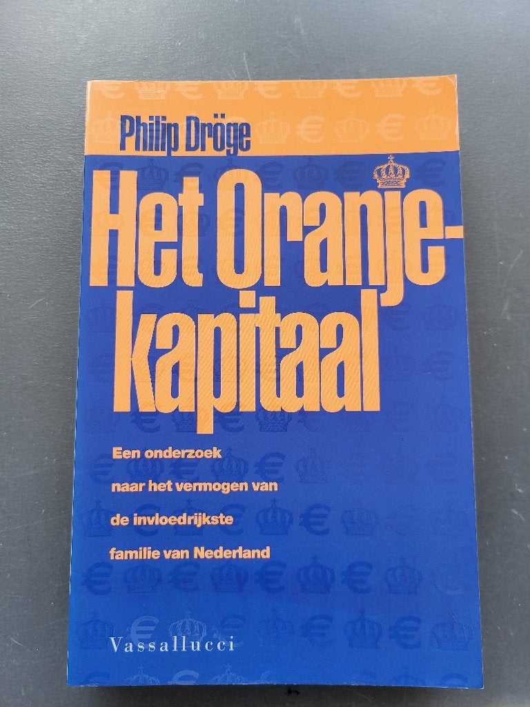 Het Oranje-Kapitaal - Philip Dröge - Zeer Interessant Boek, Ophalen of Verzenden, Zo goed als nieuw, Nederland, Tijdschrift of Boek