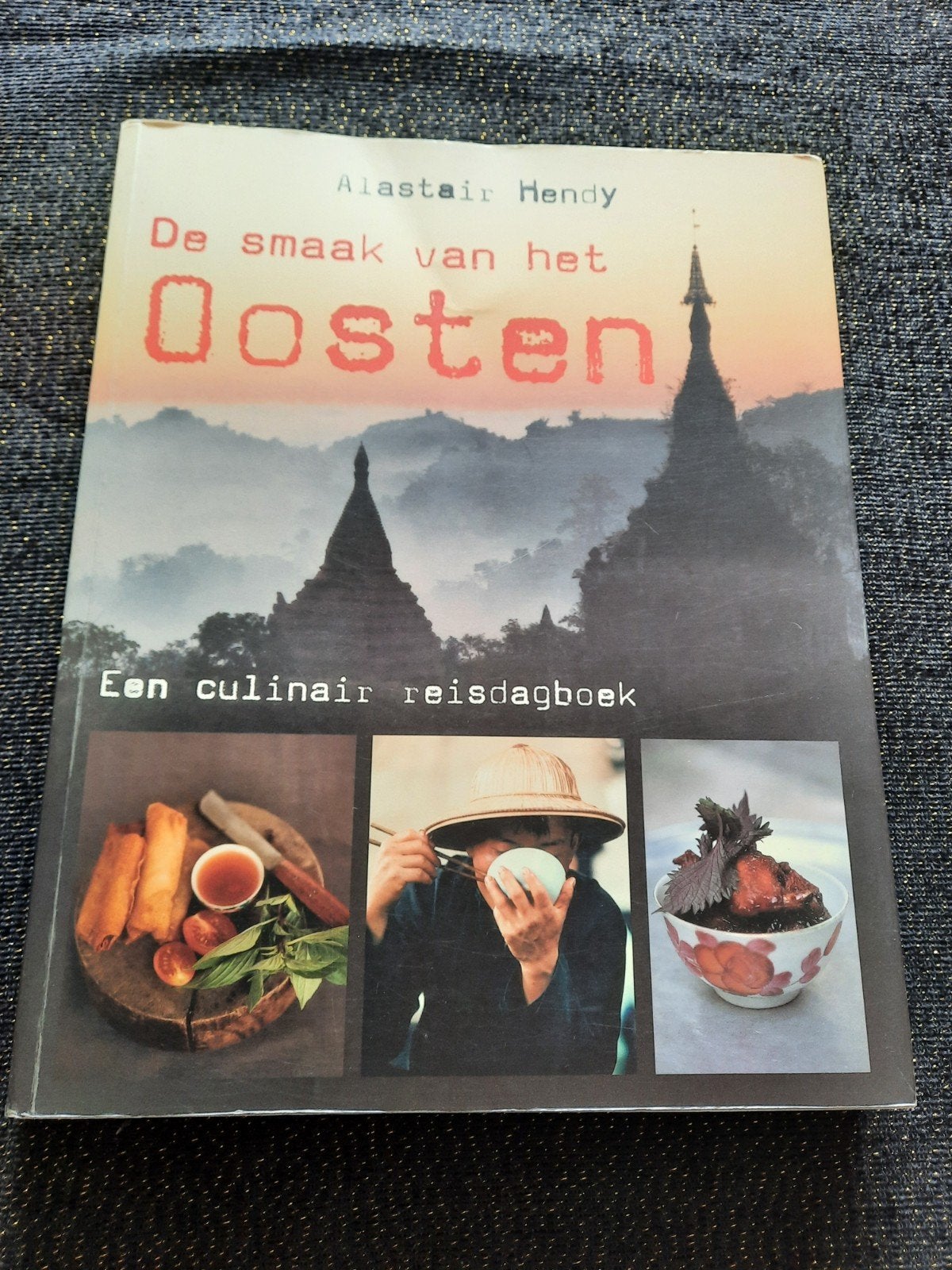 De smaak van het Oosten-Cullinair reisdagboek Alastair Hendy, Ophalen of Verzenden, Zo goed als nieuw, Alastair Hendy, Azië en Oosters