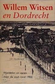 Willem Witsen En Dordrecht - J.F. Heijbroek, Boeken, Verzenden, Zo goed als nieuw