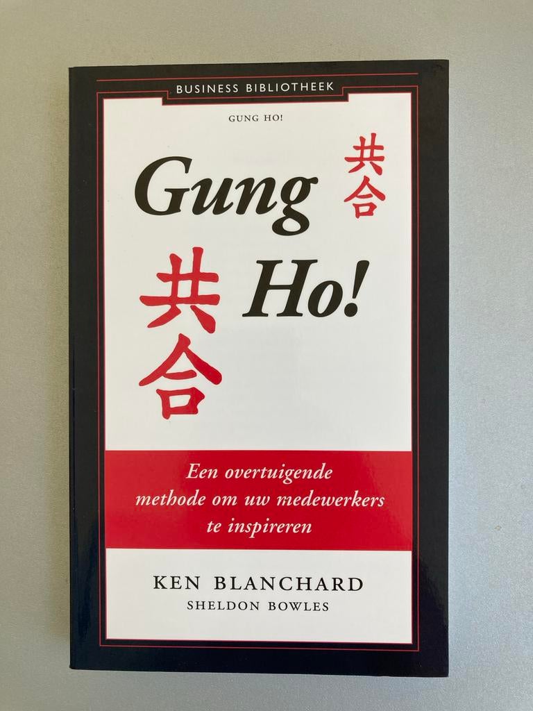 Gung Ho! Ken Blanchard - Inspireer uw medewerkers, Boeken, Ophalen of Verzenden, Zo goed als nieuw, Management