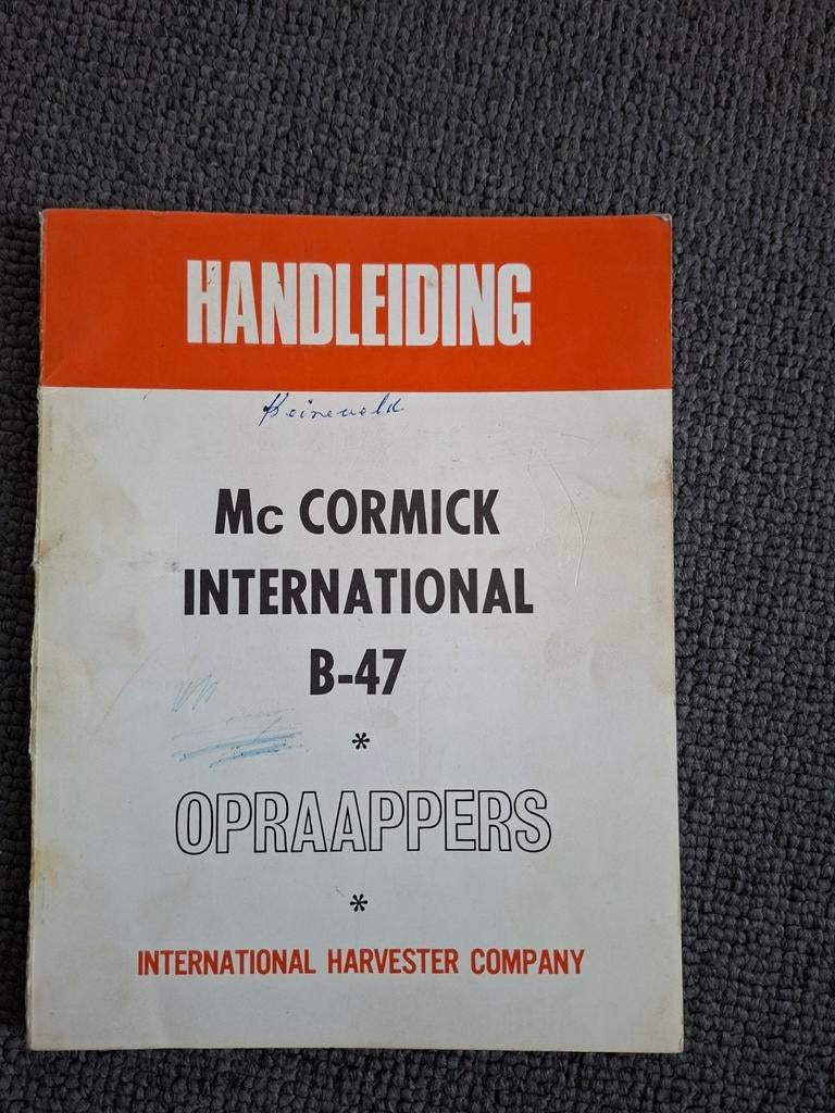 Handleiding McCormick International B-47 OPRAPPERS, Ophalen of Verzenden, Gelezen, Werktuigbouwkunde, International Harvester Company