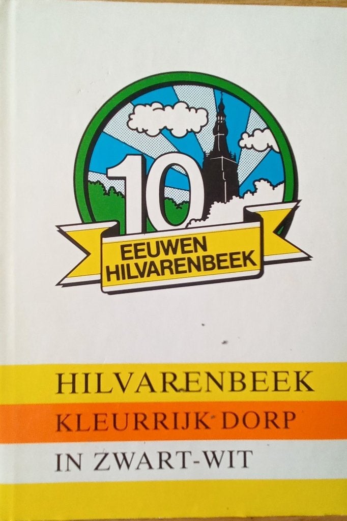 10 Eeuwen Hilvarenbeek: Kleurrijk Dorp in Zwart-Wit, Boeken, 20e eeuw of later, Ophalen of Verzenden, Zo goed als nieuw, Meerdere auteurs