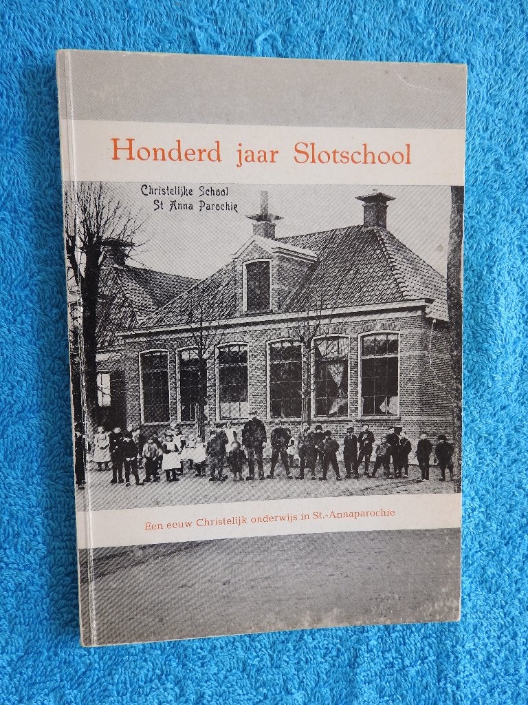 Honderd jaar Slotschool 1867-1967 - St.-Annaparochie, Ophalen of Verzenden, Gelezen
