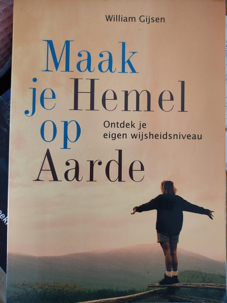 Maak je hemel op aarde William gijssen, William gijssen, Achtergrond en Informatie, Spiritualiteit algemeen, Ophalen of Verzenden