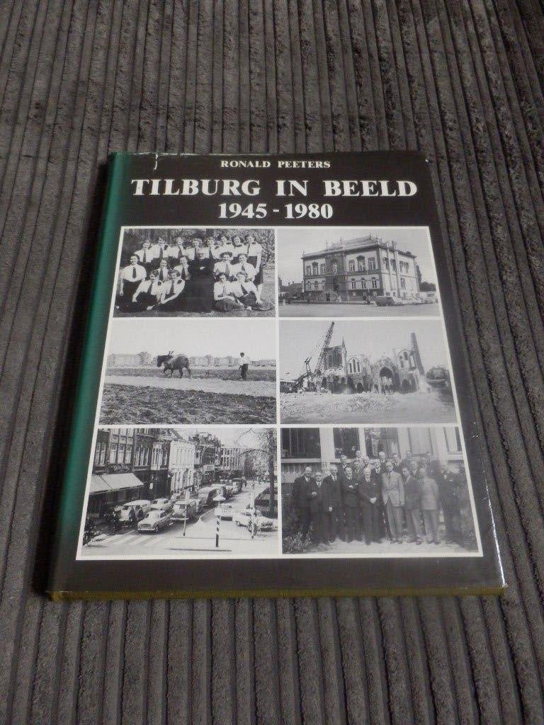 Tilburg in Beeld 1945-1980 - Ronald Peeters, 20e eeuw of later, Gelezen, Ronald Peeters, Ophalen of Verzenden