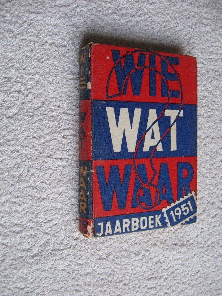Wie Wat Waar Jaarboek 1951 (o.a. over Luchtvaart/Spoorwegen, Ophalen of Verzenden, Gelezen, Diverse auteurs