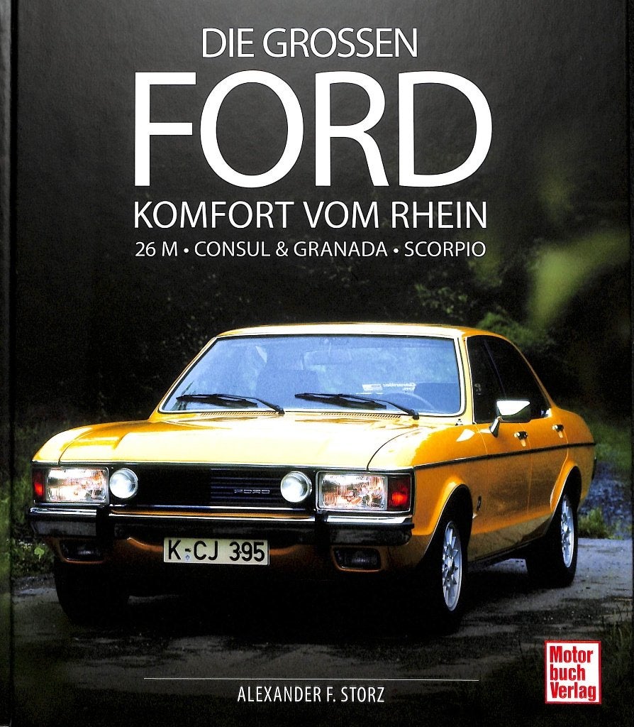 Die großen Ford -  26 M - Consul & Granada - Scorpio, Ford, Verzenden, Alexander F. Storz, Nieuw