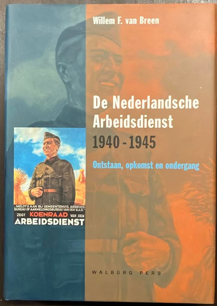 De Nederlandsche Arbeidsdienst 1940-1945, Boeken, Tweede Wereldoorlog, Willem F. van Breen, Ophalen of Verzenden, Zo goed als nieuw