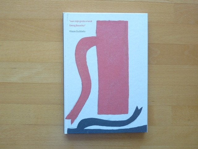 Klaas Gubbels aan mijn grote vriend Baselitz Gesigneerd, Ophalen of Verzenden, Zo goed als nieuw