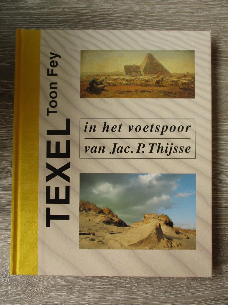 Texel in het voetspoor van Jac. P. Thijsse - Toon Fey, Ophalen of Verzenden, Gelezen