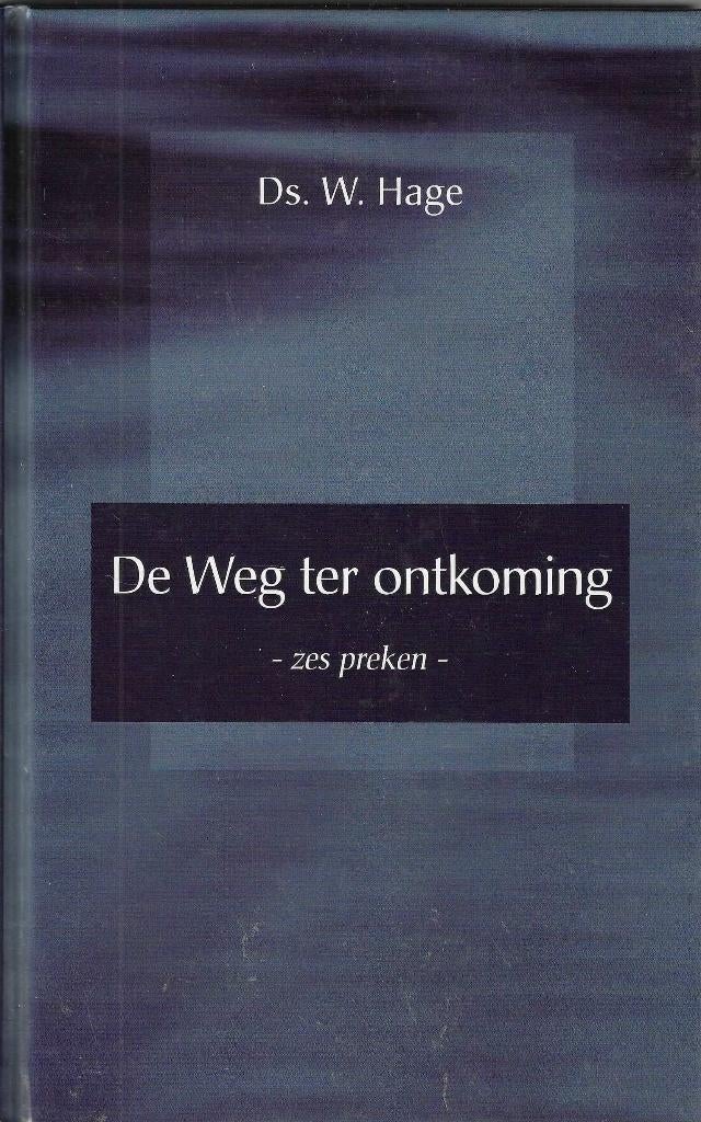 Ds. W. Hage - De Weg ter ontkoming - Zes preken, Boeken, Ds. W. Hage, Christendom | Protestants, Ophalen of Verzenden, Zo goed als nieuw