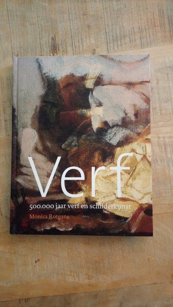 Verf - 500.000 jaar kleur in de schilderkunst Monica Rotgans, Ophalen of Verzenden, Zo goed als nieuw, Monica Rotgans, Schilder- en Tekenkunst