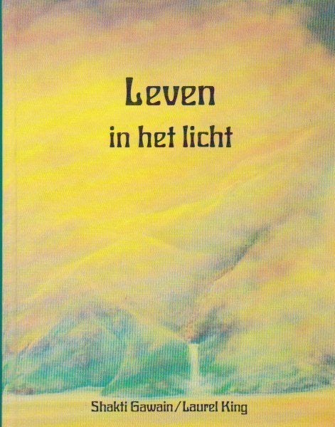 Shakti Gawain - Leven in het Licht - Ankh Hermes, Boeken, Shakti Gawain, Ophalen of Verzenden, Zo goed als nieuw, Instructieboek