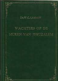 Wachters op de muren van jeruzalemDs.W.C.Lamain9789070437039, Ophalen of Verzenden, Zo goed als nieuw, Ds.W.C.Lamain, Christendom | Protestants