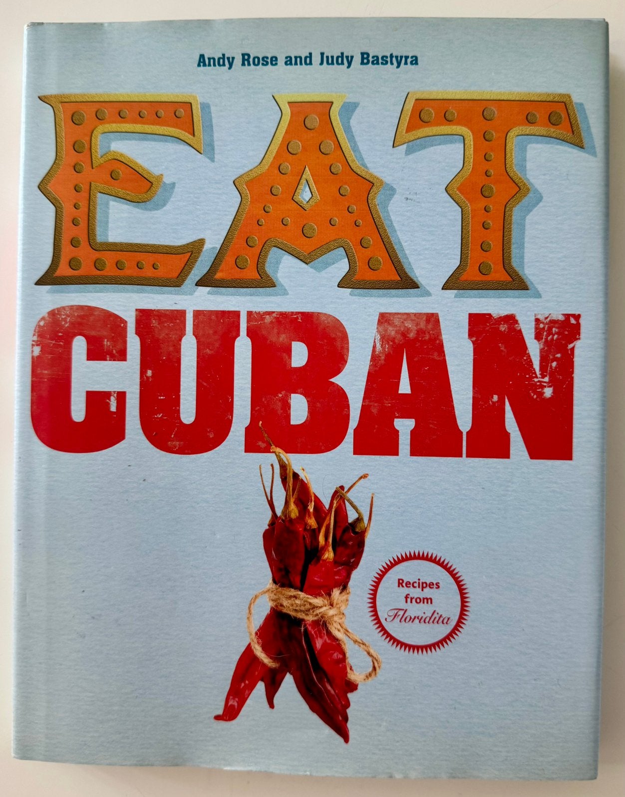 EAT CUBAN, recipes from Floridita - Andy Rose & Judy Bastyra, Ophalen of Verzenden, Zo goed als nieuw, Italië